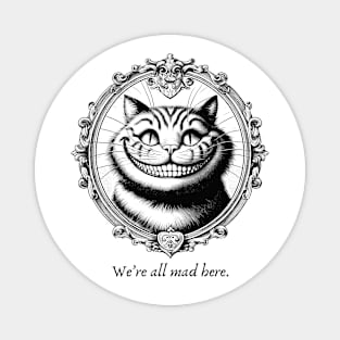 We're All Mad Here Cheshire cat Magnet